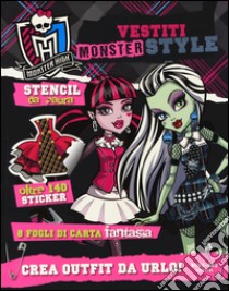 Vestiti Monster style. Monster High. Con adesivi. Ediz. illustrata libro