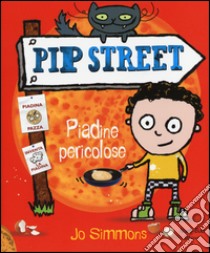 Piadine pericolose. Pip Street libro di Simmons Jo