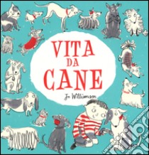 Vita da cane libro di Williamson Jo