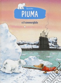 Piuma e il sommergibile. Ediz. a colori libro di De Beer Hans