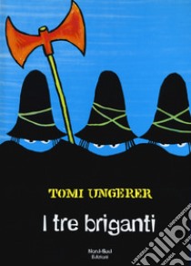 I tre briganti. Ediz. illustrata libro di Ungerer Tomi