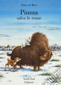 Piuma salva le renne. Ediz. a colori libro di De Beer Hans