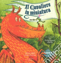 Il cavaliere in miniatura. Ediz. illustrata libro di Kemp Anna; Ogilvie Sara