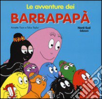 Le avventure dei Barbapapà. Ediz. illustrata libro di Taylor Talus; Tison Annette