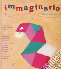 Immaginario. Dimmi cosa sogni. Ediz. illustrata libro di Núñez Pereira Cristina; Valcárcel Rafael R.