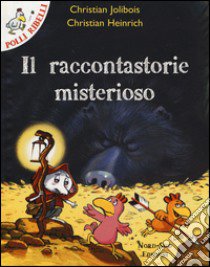 Il raccontastorie misterioso libro di Jolibois Christian; Heinrich Christian