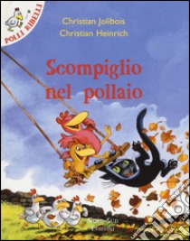 Scompiglio nel pollaio libro di Jolibois Christian; Heinrich Christian