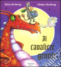 Il cavaliere gentile. Ediz. a colori libro di Docherty Helen; Docherty Thomas