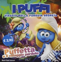 Puffetta e il villaggio perduto. I puffi. Viaggio nella foresta segreta. Ediz. a colori libro di Peyo