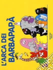 L'arca dei Barbapapà. Ediz. a colori libro di Tison Annette; Taylor Talus