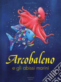 Arcobaleno e gli abissi marini. Ediz. a colori libro di Pfister Marcus