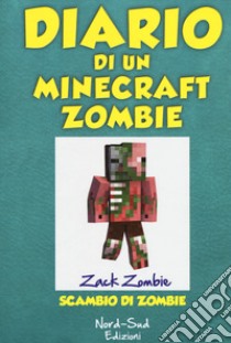 Diario di un Minecraft Zombie. Vol. 4: Scambio di zombie libro di Zack Zombie