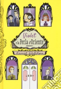 Violet e la perla d'Oriente libro di Whitehorn Harriet