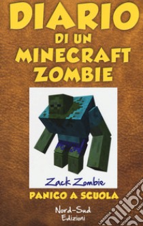 Diario di un Minecraft Zombie. Vol. 5: Panico a scuola libro di Zack Zombie