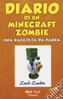 Diario di un Minecraft Zombie. Una raccolta da paura libro di Zack Zombie