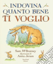 Indovina quanto bene ti voglio. Ediz. a colori libro di McBratney Sam