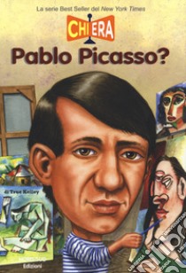 Chi era Pablo Picasso? libro di Kelley True