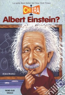 Chi era Albert Einstein? libro di Brallier Jess M.