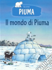 Il mondo di Piuma. Ediz. a colori libro di De Beer Hans