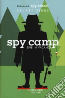 Spy camp. Spie in vacanza libro di Gibbs Stuart