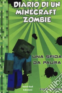 Diario di un Minecraft Zombie. Nuova ediz.. Vol. 1: Una sfida da paura libro di Zack Zombie