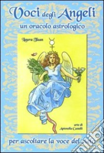 Voci degli angeli. Un oracolo astrologico. Con 80 carte. Ediz. illustrata libro di Tuan Laura; Castelli Antonella