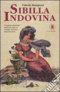 Sibilla indovina. Con carte libro di Ramponi Valerio