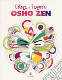 Colora i tarocchi Osho Zen. Ediz. illustrata libro