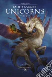 Unicorns. Fantasy visions. Ediz. italiana e inglese libro di Barbieri Paolo