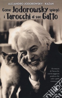 Come Jodorowsky spiegò i tarocchi al suo gatto. Con Carte libro di Jodorowsky Alejandro