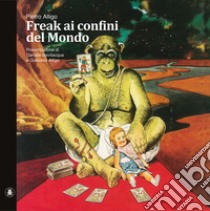 Freak ai confini del mondo libro di Alligo Pietro