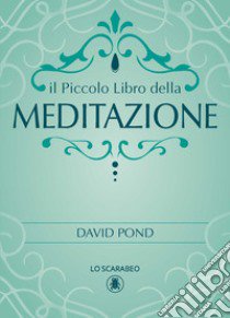 Il piccolo libro della meditazione libro di Pond David