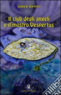 Il club degli angeli e il mostro Vespertus libro di Barretta Giulia