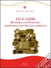 Centodieci e lode Ratgeber zum verfassen Germanistischer abschlussarbeiten libro di Salzmann Katharina