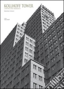 Kollhoff tower. constructing modernity libro di Ammatuna Massimiliano