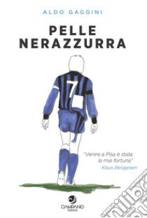 Pelle nerazzurra libro di Gaggini Aldo