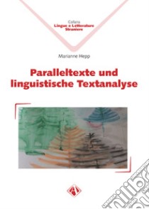 Paralleltexte und linguistische Textanalyse libro di Hepp Marianne