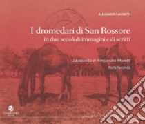 I dromedari di San Rossore in due secoli di immagini e scritti libro di Moretti Alessandro