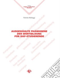 Ausgewählte phänomene der wortbildung für daf-studierende libro di Malloggi Patrizio