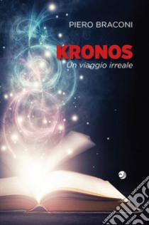 Kronos. Un viaggio irreale libro di Braconi Piero