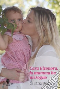 Cara Eleonora, la mamma ha un sogno libro di Boggi Ilaria