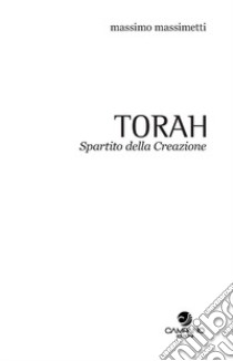 Torah. Spartito della Creazione. Quaderno. Vol. 1 libro di Massimetti Massimo