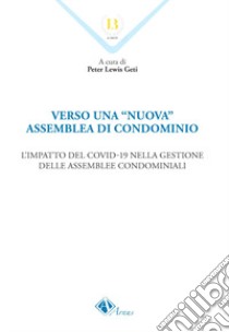 Verso una «nuova» assemblea di condominio. L'impatto del Covid-19 nella gestione delle assemblee condominiali libro di Geti Peter Lewis