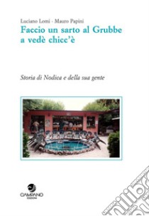 Faccio un sarto al Grubbea vedè chicc'è. Storia di Nodica e della sua gente libro di Papini Mauro