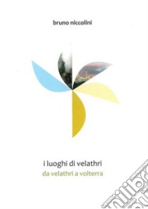 I luoghi di Velathri. Vol. 2: Il fiore delle castella libro di Niccolini Bruno