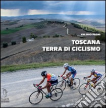 Toscana terra di ciclismo libro di Pagni Valerio