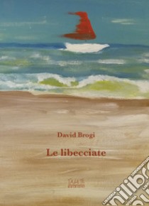 Le libecciate libro di Brogi David