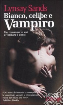 Bianco; celibe e vampiro. Argeneau. Vol. 1 libro di Sands Lynsay