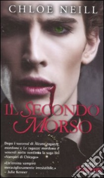 Il secondo morso. Vampiri di Chiacgo. Vol. 3 libro di Neill Chloe