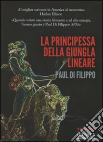 La principessa dalla giungla lineare libro di Di Filippo Paul